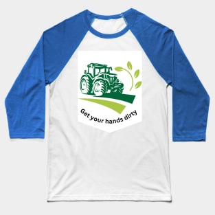 Get your hand dirty Baseball T-Shirt